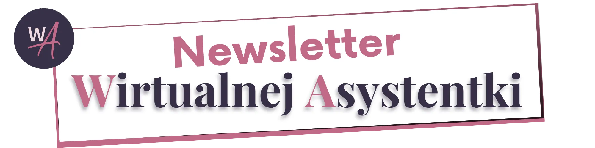 Newsletter Wirtualnej Asystentki worqAssist Aga Pojda (2) Newsletter Wirtualnej Asystentki worqAssist Aga Pojda (2)